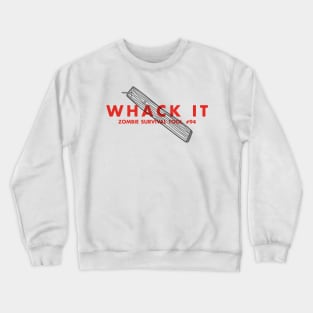 Whack It - Zombie Survival Tools Crewneck Sweatshirt